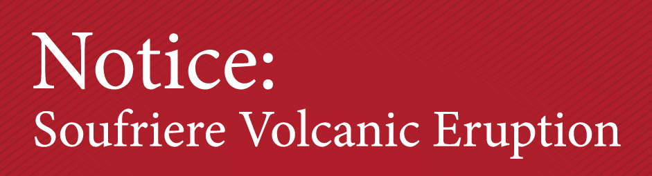 Notice on Soufriere Volcanic Eruption